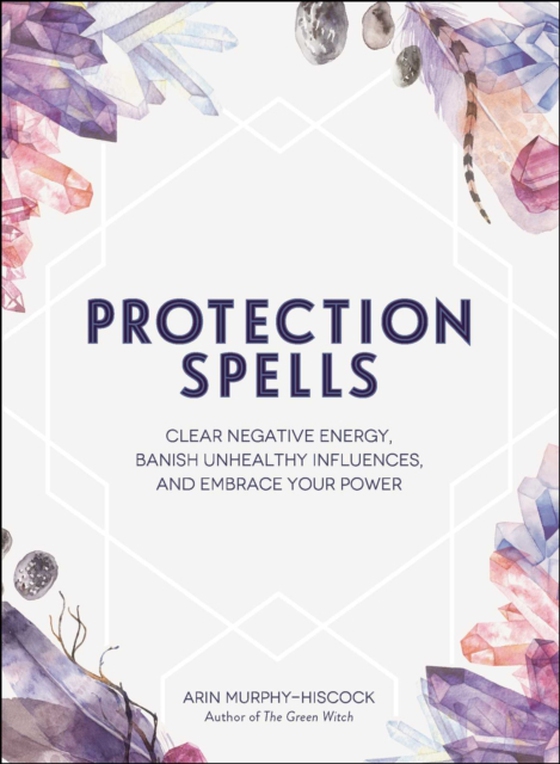 Protection Spells (e-bog) af Murphy-Hiscock, Arin