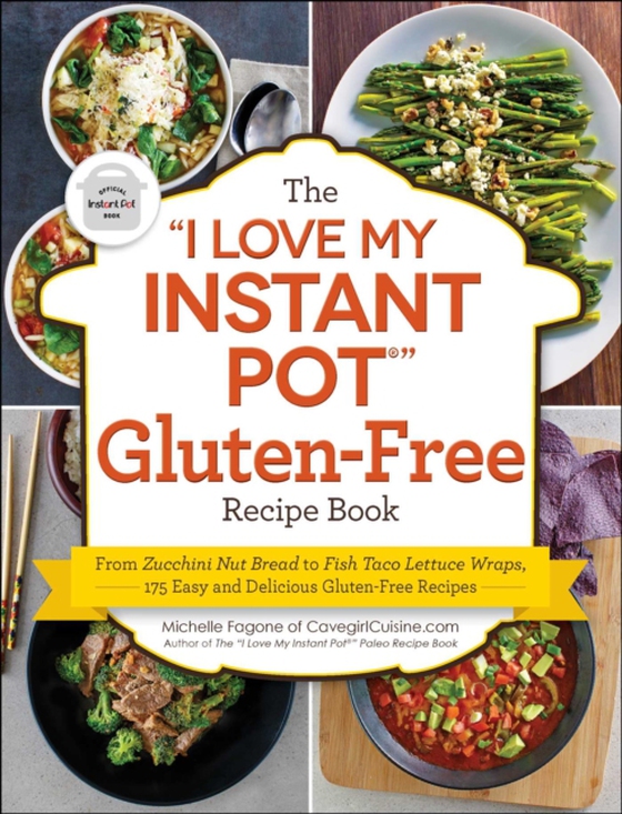 &quote;I Love My Instant Pot(R)&quote; Gluten-Free Recipe Book