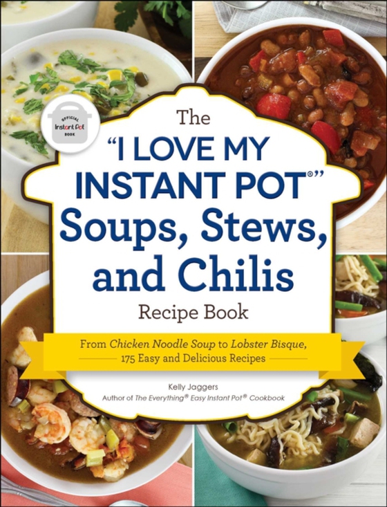 &quote;I Love My Instant Pot(R)&quote; Soups, Stews, and Chilis Recipe Book (e-bog) af Jaggers, Kelly