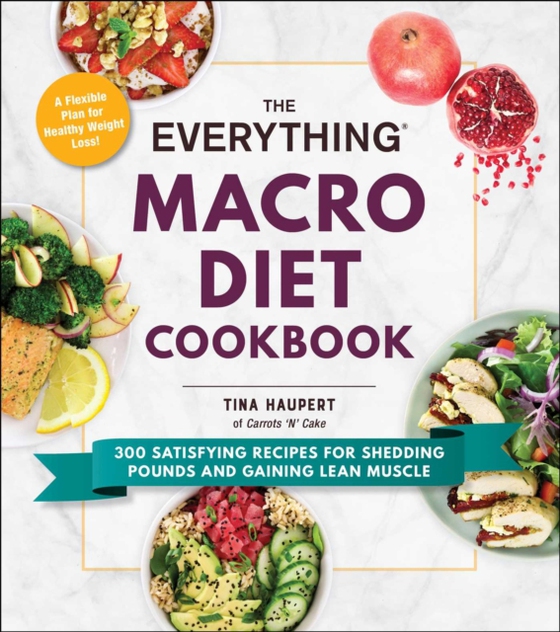 Everything Macro Diet Cookbook (e-bog) af Haupert, Tina