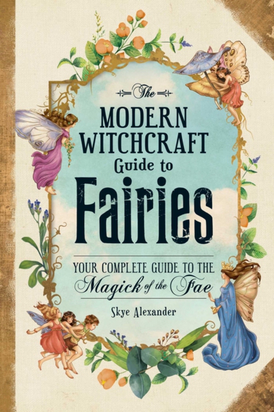 Modern Witchcraft Guide to Fairies (e-bog) af Alexander, Skye