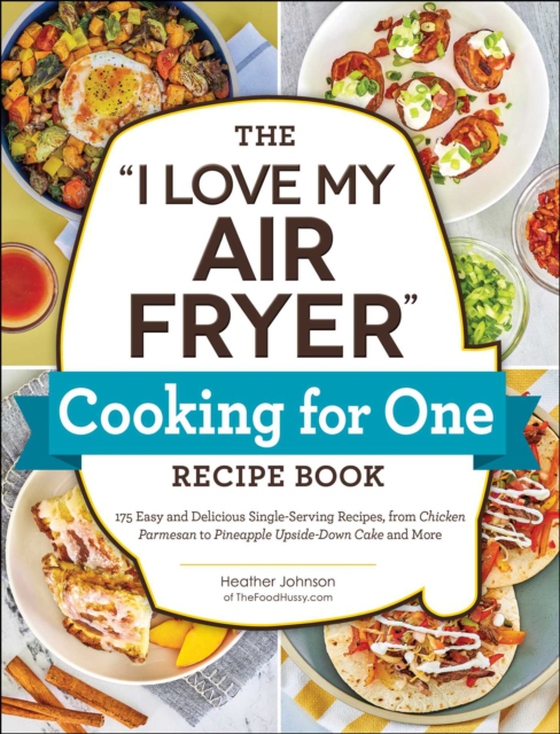 &quote;I Love My Air Fryer&quote; Cooking for One Recipe Book