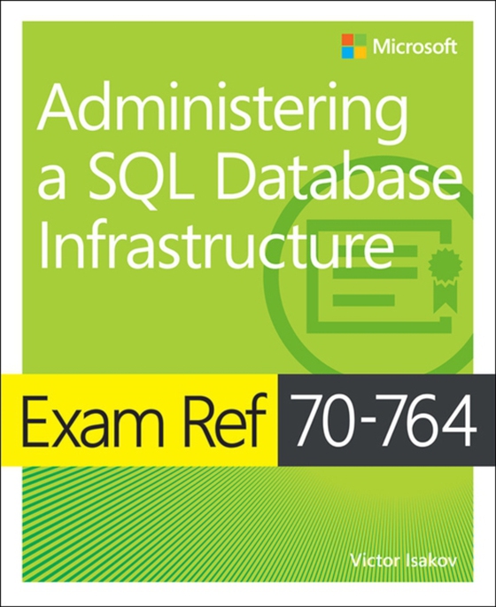 Exam Ref 70-764 Administering a SQL Database Infrastructure (e-bog) af Isakov, Victor