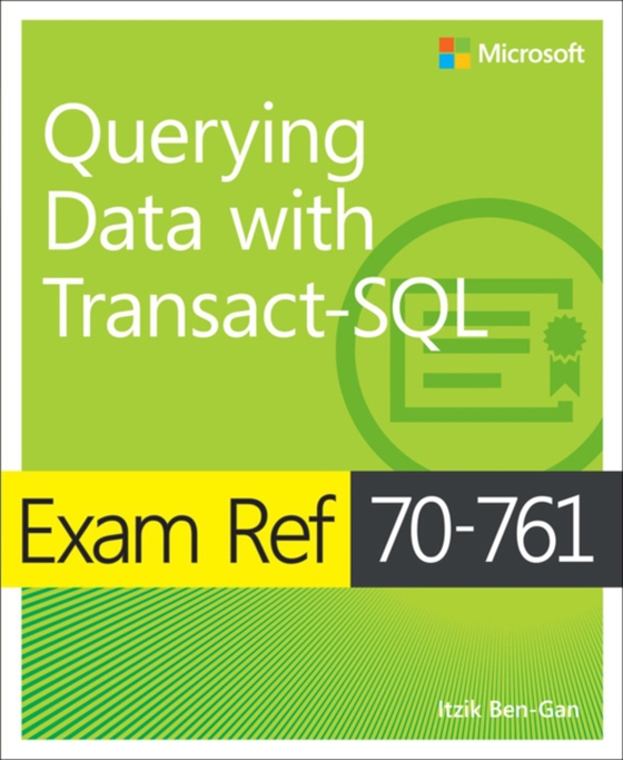 Exam Ref 70-761 Querying Data with Transact-SQL (e-bog) af Ben-Gan, Itzik