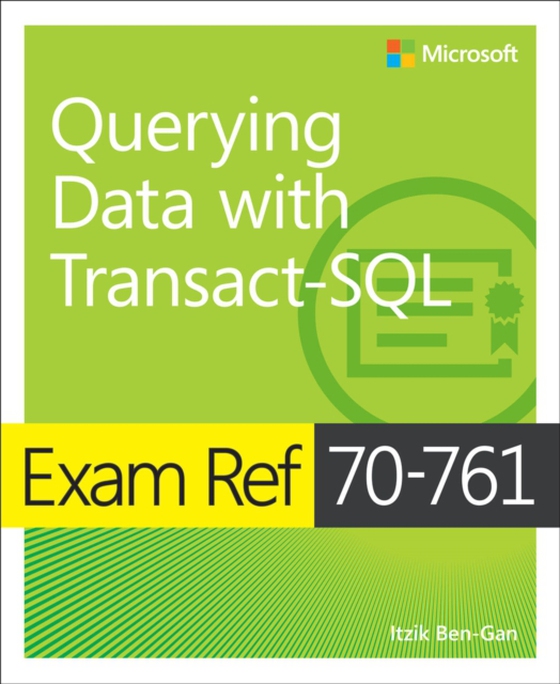 Exam Ref 70-761 Querying Data with Transact-SQL (e-bog) af Ben-Gan, Itzik