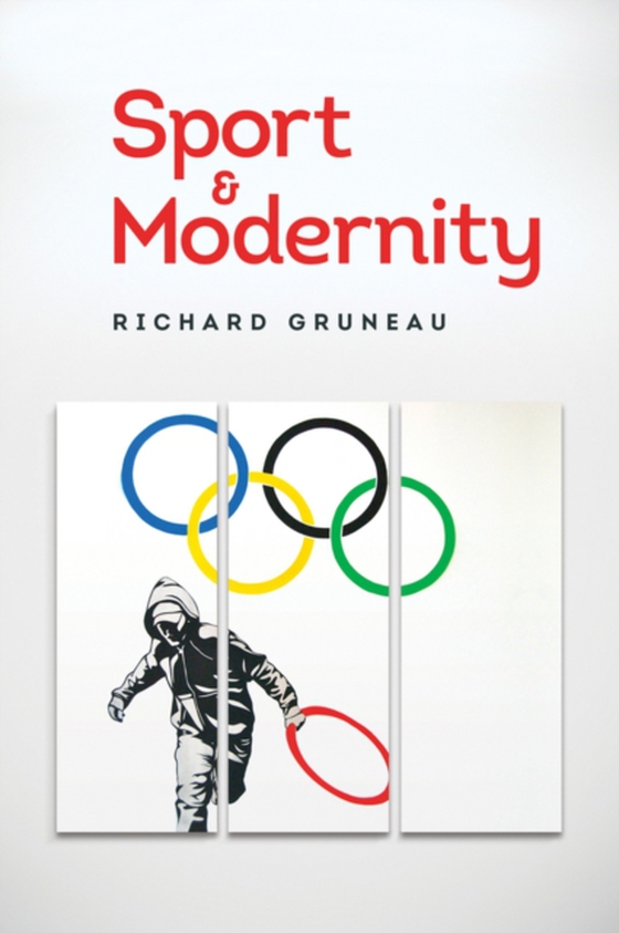 Sport and Modernity (e-bog) af Gruneau, Richard