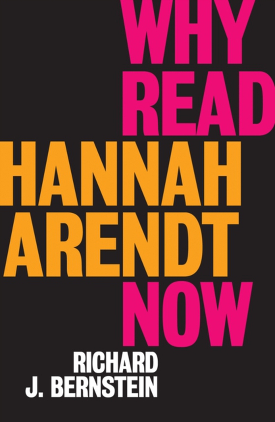 Why Read Hannah Arendt Now? (e-bog) af Bernstein, Richard J.