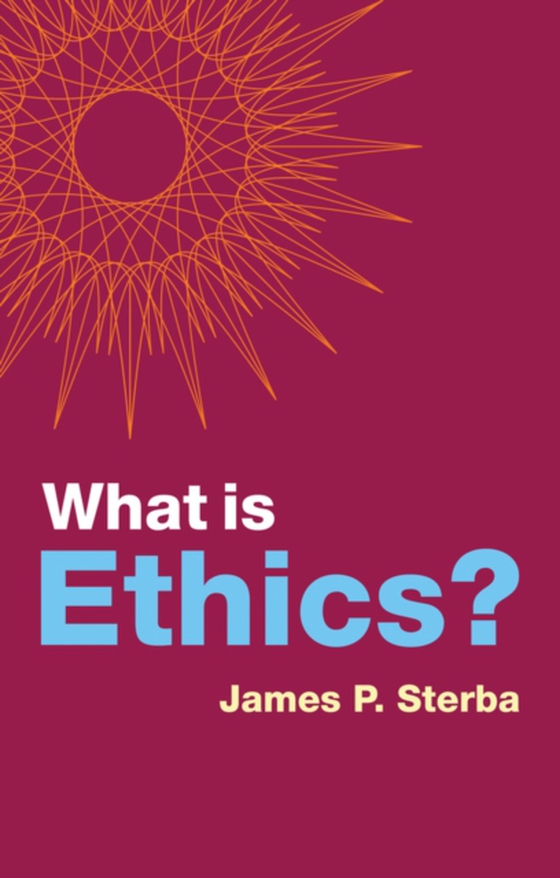 What is Ethics? (e-bog) af Sterba, James P.