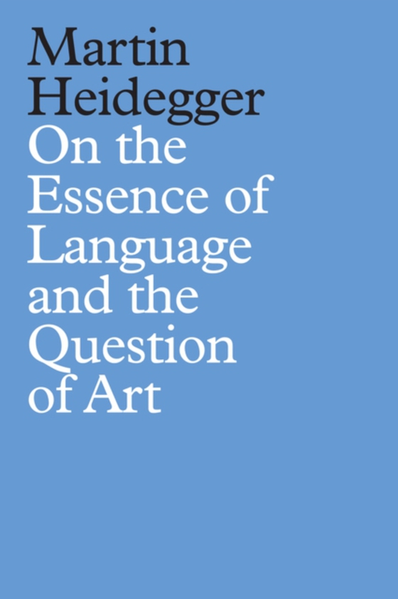 On the Essence of Language and the Question of Art (e-bog) af Heidegger, Martin