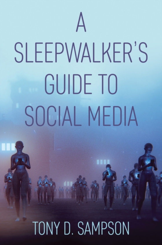 Sleepwalker's Guide to Social Media (e-bog) af Sampson, Tony D.