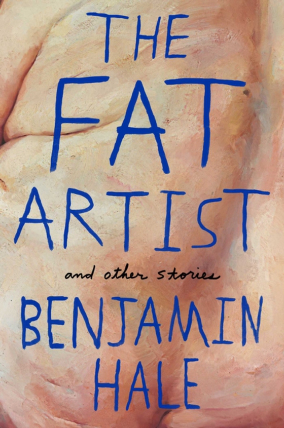 Fat Artist and Other Stories (e-bog) af Hale, Benjamin