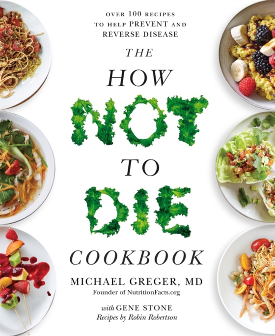 How Not to Die Cookbook (e-bog) af MD, Michael Greger