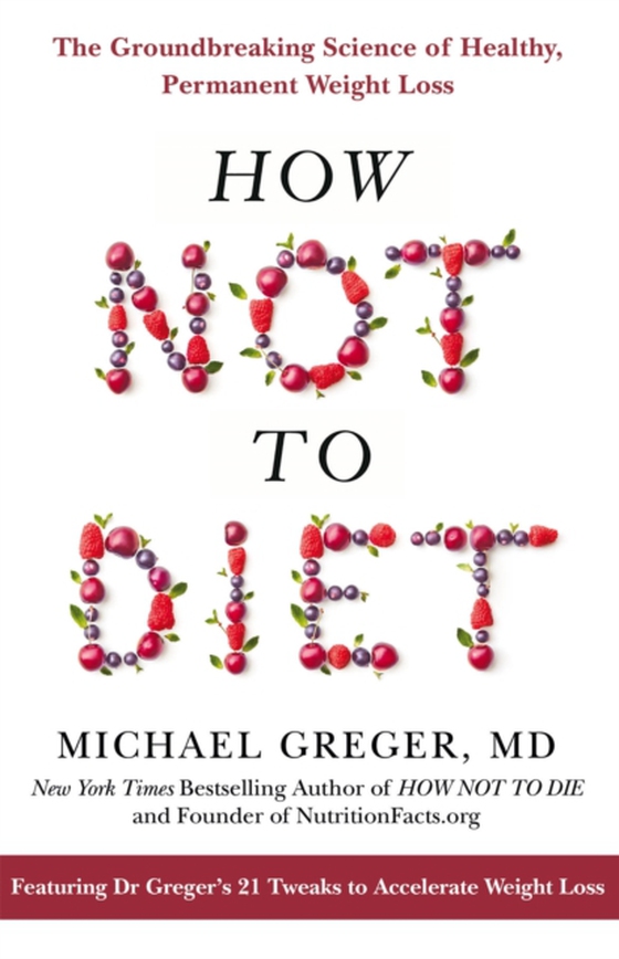 How Not to Diet (e-bog) af MD, Michael Greger