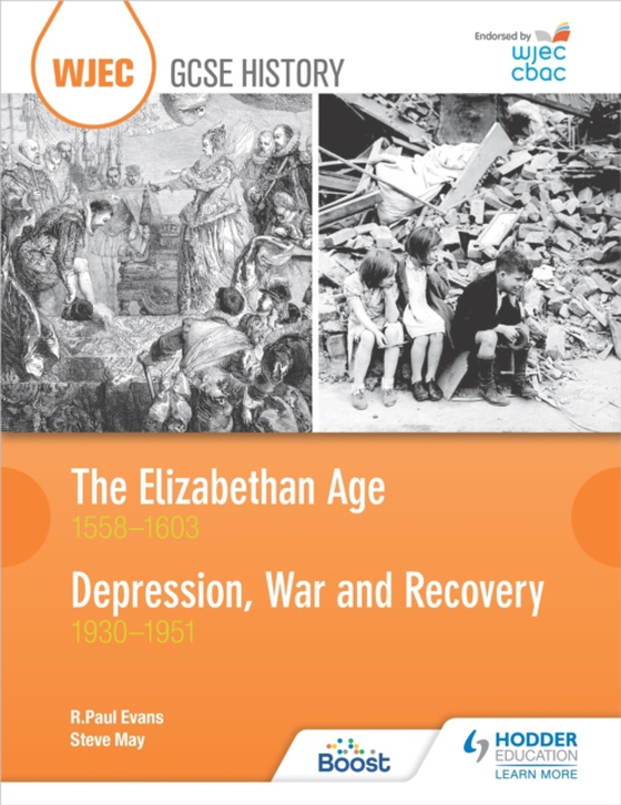 CBAC TGAU HANES Oes Elisabeth 1558–1603 a Dirwasgiad, Rhyfel ac Adferiad 1930–1951 (WJEC GCSE The Elizabethan Age 1558-1603 and Depression, War and Recovery 1930-1951 Welsh-language edition) (e-bog) af May, Steve