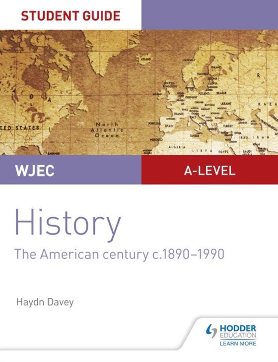 WJEC A-level History Student Guide Unit 3: The American century c.1890-1990 (e-bog) af Davey, Haydn