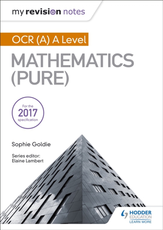 My Revision Notes: OCR (A) A Level Mathematics (Pure) (e-bog) af Goldie, Sophie