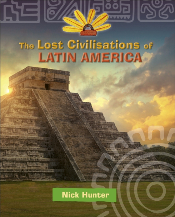 Reading Planet KS2 - The Lost Civilisations of Latin America - Level 8: Supernova (Red+ band) (e-bog) af Hunter, Nick