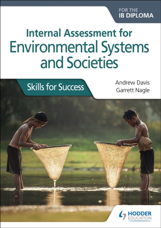 Internal Assessment for Environmental Systems and Societies for the IB Diploma