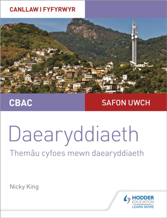 CBAC Safon Uwch Daearyddiaeth   Canllaw i Fyfyrwyr 6: Them u Cyfoes mewn Daearyddiaeth (WJEC/Eduqas A-level Geography Student Guide 6: Contemporary Themes in Geography Welsh-language edition) (e-bog) af King, Nicky