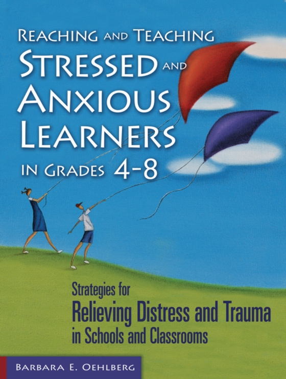 Reaching and Teaching Stressed and Anxious Learners in Grades 4-8 (e-bog) af Oehlberg, Barbara E.