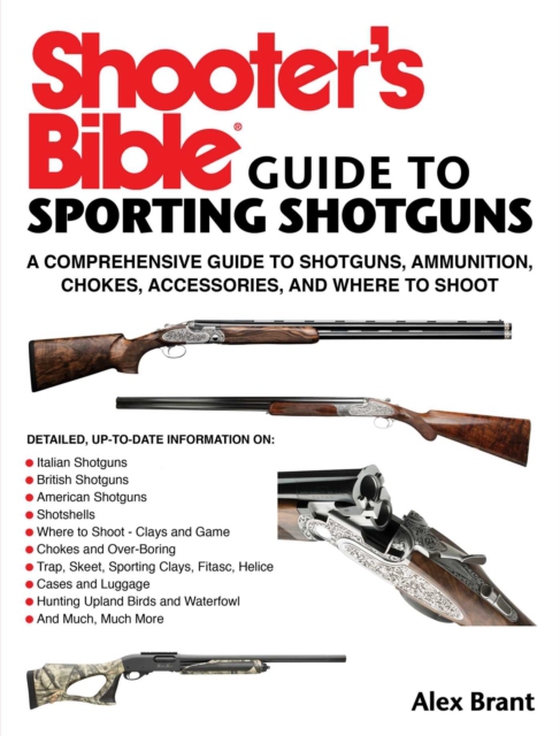 Shooter's Bible Guide to Sporting Shotguns (e-bog) af Brant, Alex