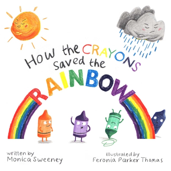 How the Crayons Saved the Rainbow (e-bog) af Sweeney, Monica