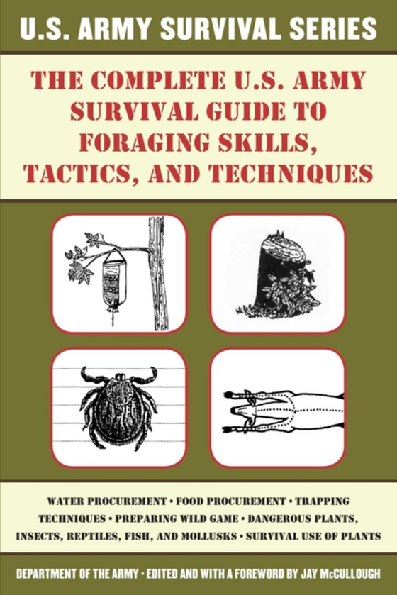 Complete U.S. Army Survival Guide to Foraging Skills, Tactics, and Techniques