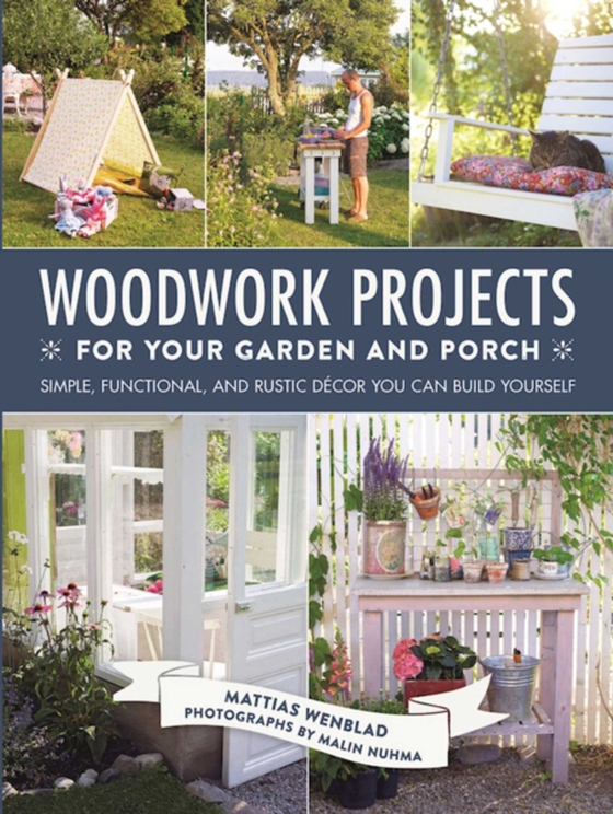 Woodwork Projects for Your Garden and Porch (e-bog) af Wenblad, Mattias