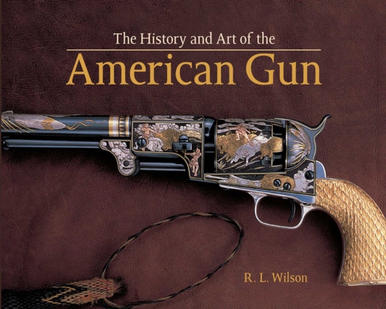 History and Art of the American Gun (e-bog) af Wilson, Robert L