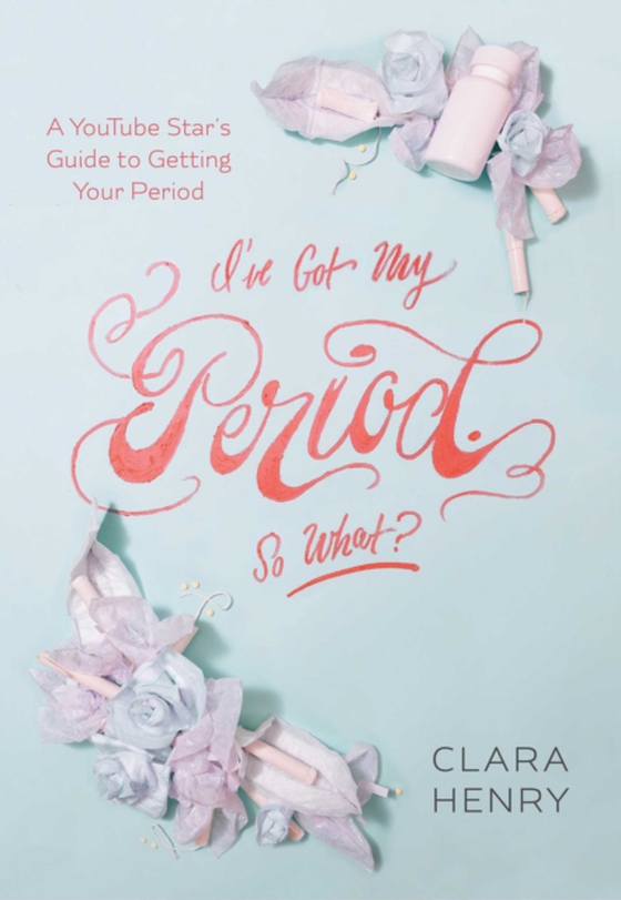 I've Got My Period. So What? (e-bog) af Henry, Clara