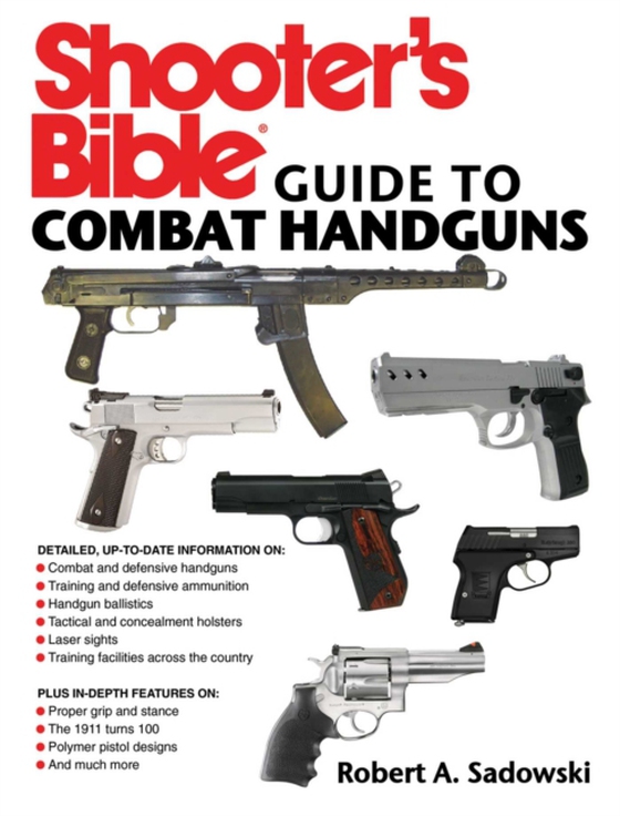 Shooter's Bible Guide to Combat Handguns (e-bog) af Sadowski, Robert A.