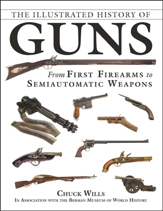 Illustrated History of Guns (e-bog) af Wills, Chuck