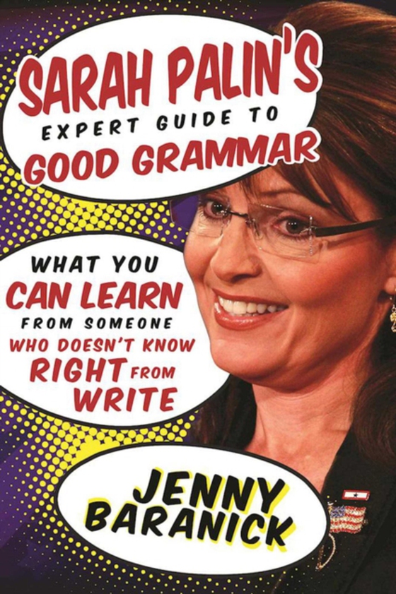 Sarah Palin's Expert Guide to Good Grammar (e-bog) af Baranick, Jenny