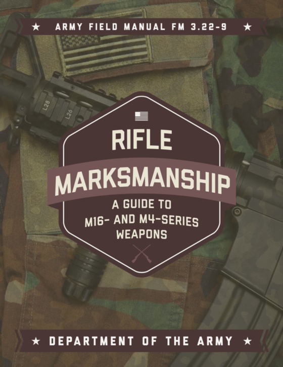 Rifle Marksmanship (e-bog) af U.S. Department of the Army