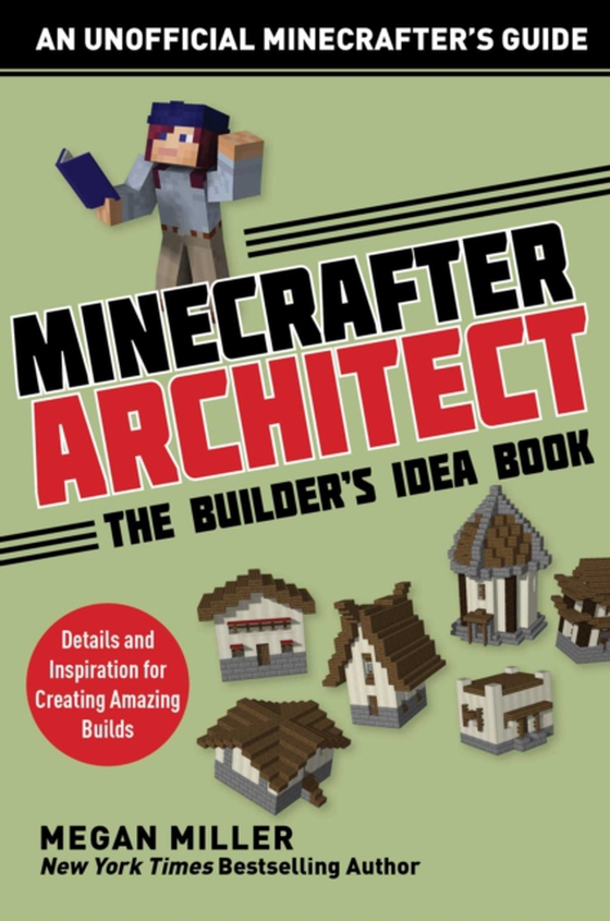 Minecrafter Architect: The Builder's Idea Book (e-bog) af Megan, Miller