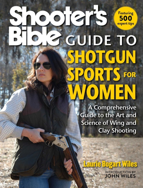 Shooter's Bible Guide to Shotgun Sports for Women (e-bog) af Wiles, Laurie Bogart