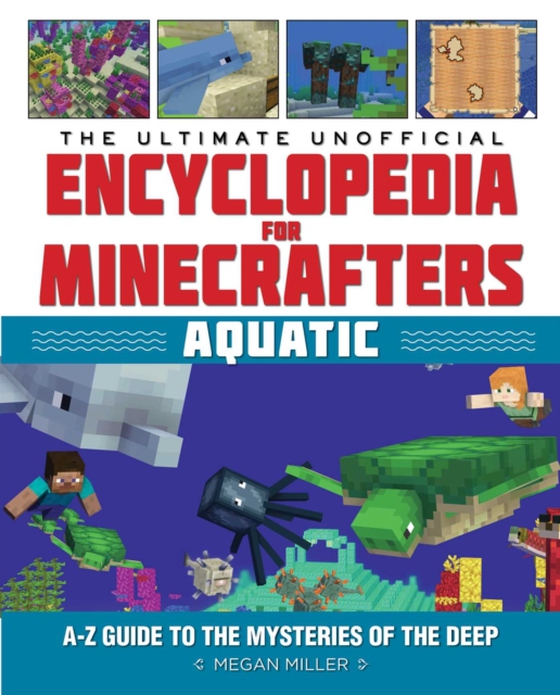 Ultimate Unofficial Encyclopedia for Minecrafters: Aquatic (e-bog) af Miller, Megan