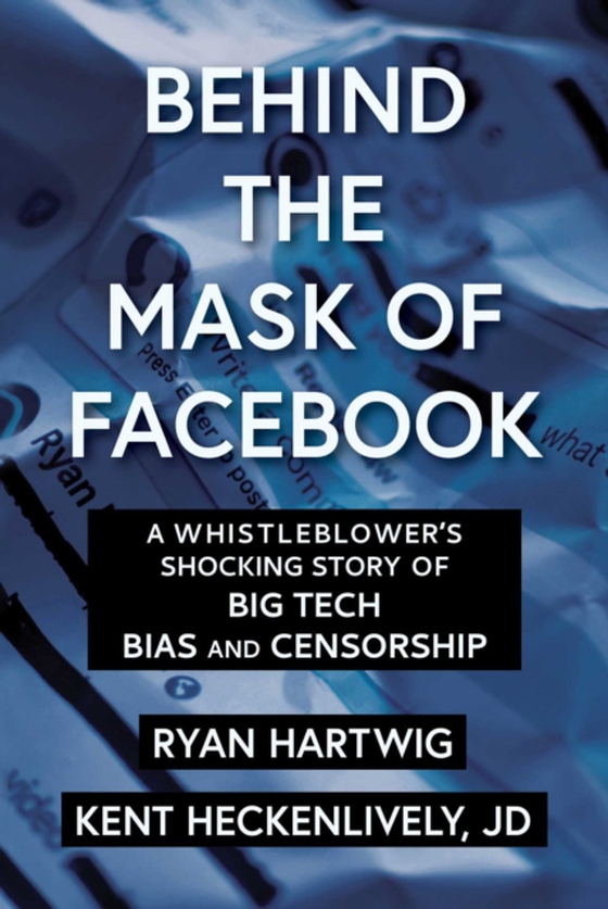 Behind the Mask of Facebook (e-bog) af Heckenlively, Kent