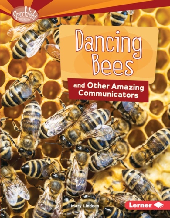 Dancing Bees and Other Amazing Communicators (e-bog) af Lindeen, Mary