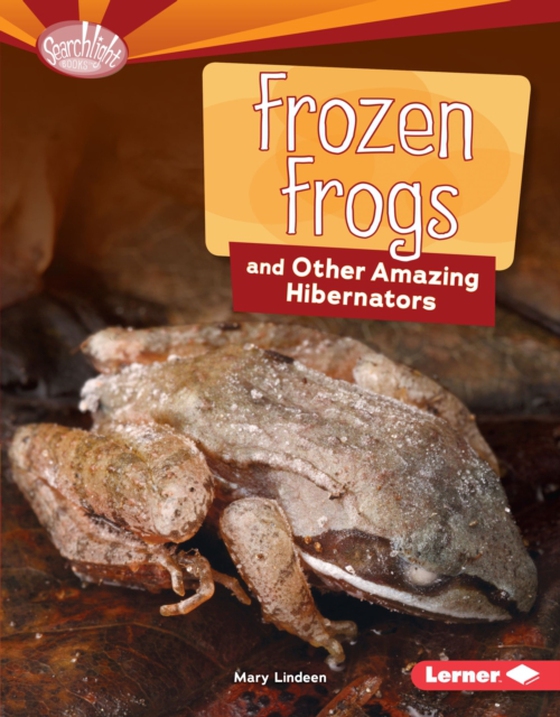 Frozen Frogs and Other Amazing Hibernators (e-bog) af Lindeen, Mary