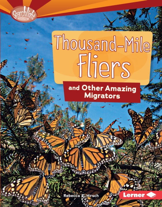 Thousand-Mile Fliers and Other Amazing Migrators (e-bog) af Hirsch, Rebecca E.