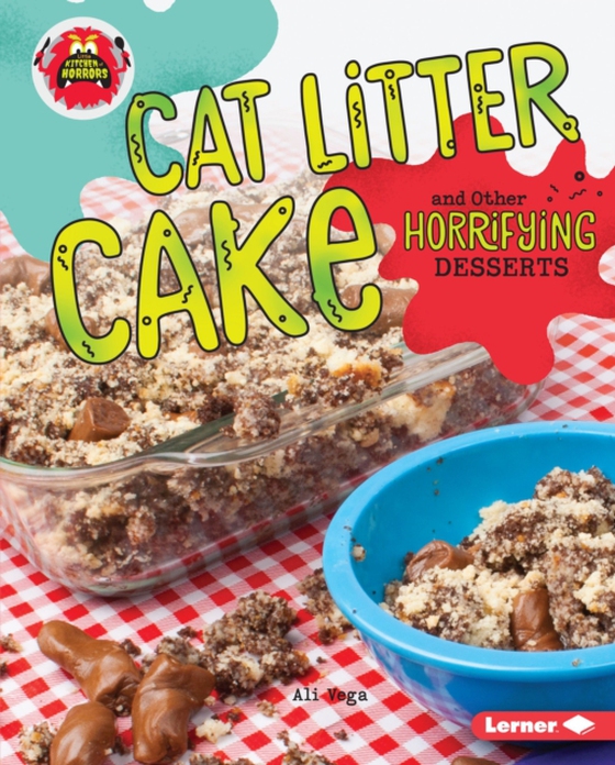 Cat Litter Cake and Other Horrifying Desserts (e-bog) af Vega, Ali