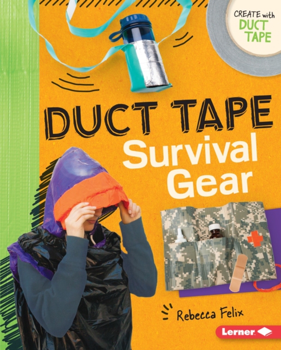 Duct Tape Survival Gear (e-bog) af Felix, Rebecca