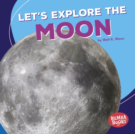 Let's Explore the Moon (e-bog) af Moon, Walt K.