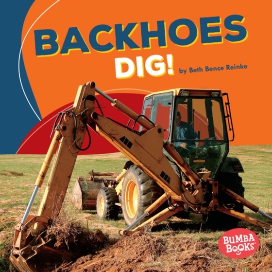 Backhoes Dig! (e-bog) af Reinke, Beth Bence