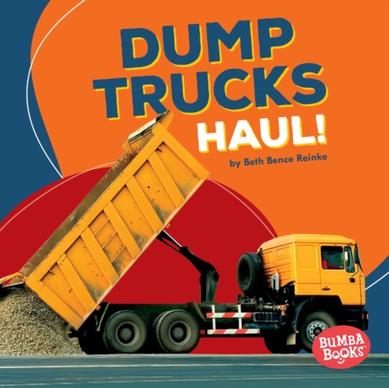 Dump Trucks Haul! (e-bog) af Reinke, Beth Bence