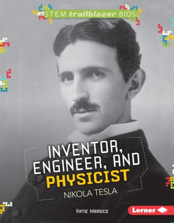 Inventor, Engineer, and Physicist Nikola Tesla (e-bog) af Marsico, Katie