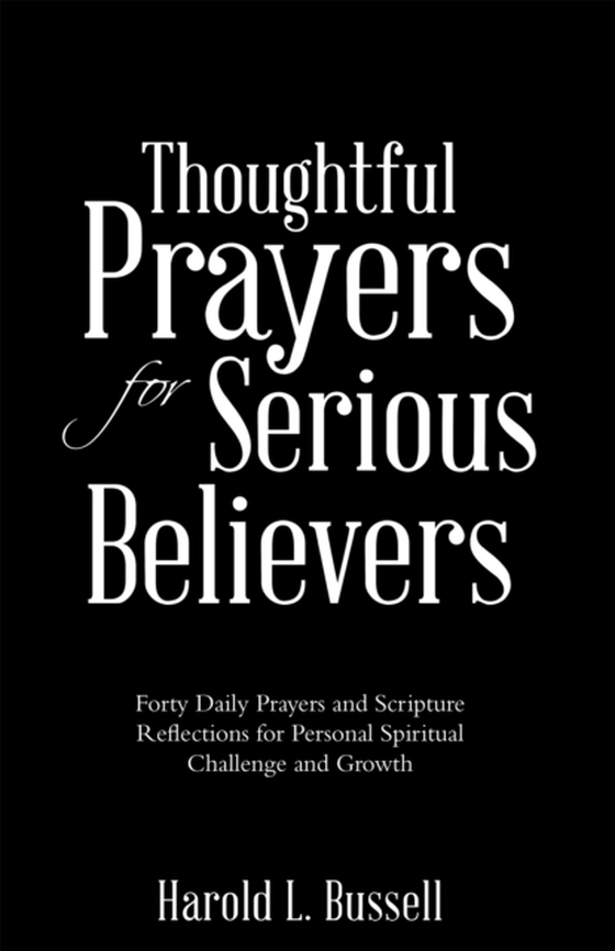 Thoughtful Prayers for Serious Believers (e-bog) af Bussell, Harold L.