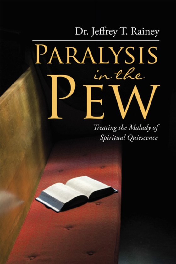 Paralysis in the Pew (e-bog) af Rainey, Dr. Jeffrey T.