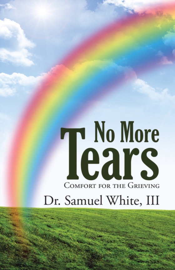 No More Tears (e-bog) af III, Dr. Samuel White